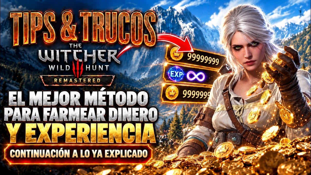 Miniatura del vídeo «The Witcher III: Remastered | Tips &amp; Trucos | GUIA DE FARMEO DE ORO Y EXPERIENCIA INIFINITA EN 2026»